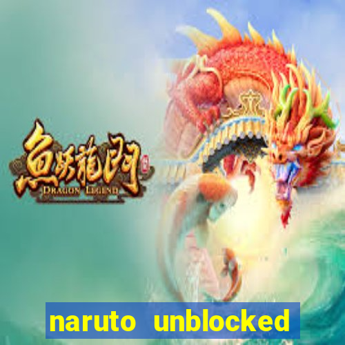 naruto unblocked games 76